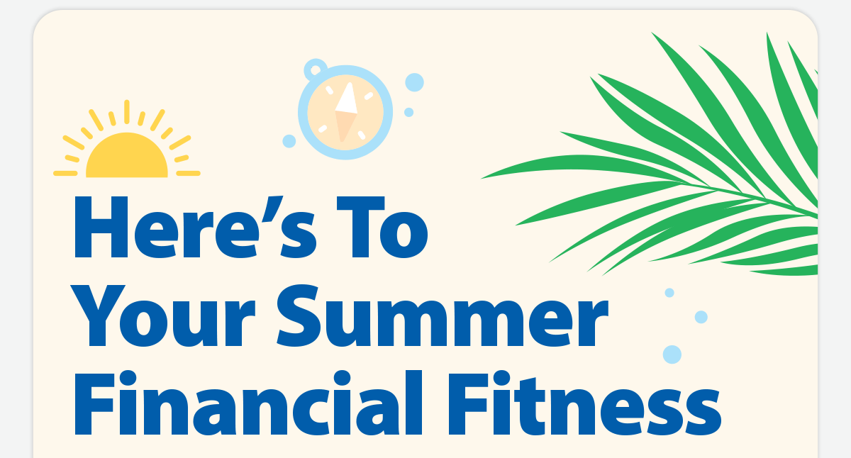 Here's to your summer financial fitness
